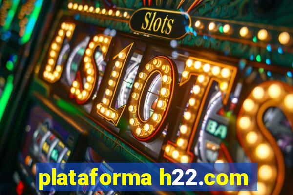 plataforma h22.com